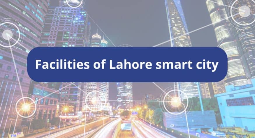 The Major Facilities of Lahore smart city